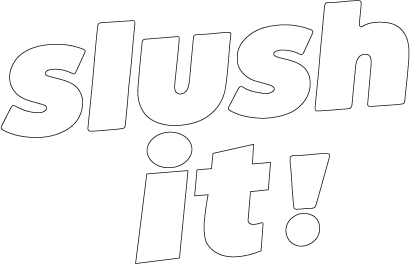Slush it ! 